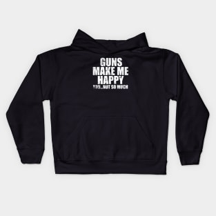 Guns make me happy Kids Hoodie